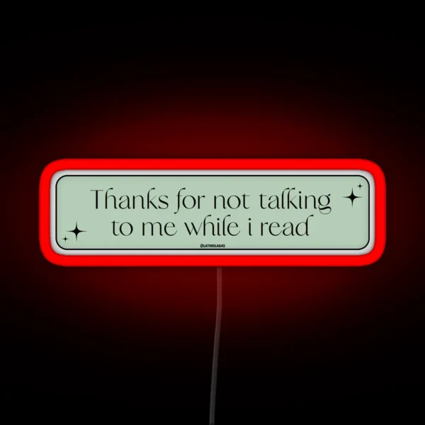 Thanks For Not Talking To Me While I Read Pastel Dark RGB Neon Sign