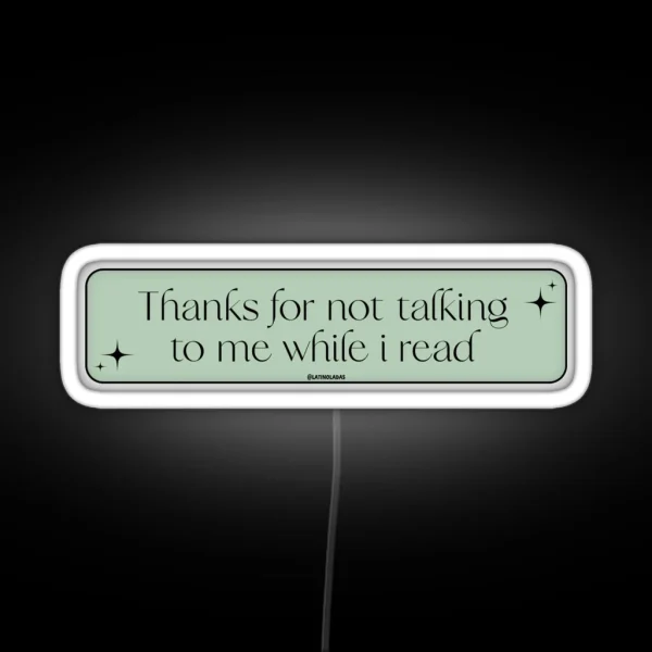 Thanks For Not Talking To Me While I Read Pastel Dark RGB Neon Sign
