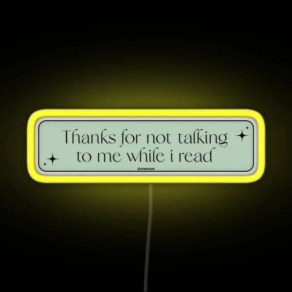 Thanks For Not Talking To Me While I Read Pastel Dark RGB Neon Sign