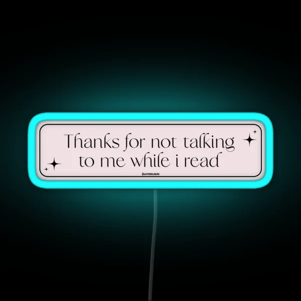 Thanks For Not Talking To Me While I Read RGB Neon Sign