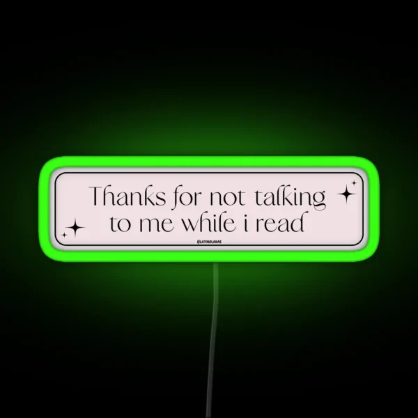 Thanks For Not Talking To Me While I Read RGB Neon Sign
