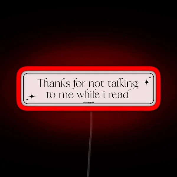 Thanks For Not Talking To Me While I Read RGB Neon Sign