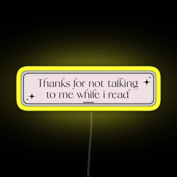 Thanks For Not Talking To Me While I Read RGB Neon Sign