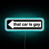 Vintage neon 'That Car Is Gay' sign in colorful RGB hues.