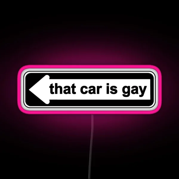 That Car Is Gay RGB Neon Sign