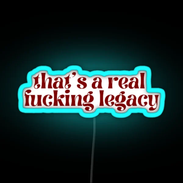 That S A Real Fucking Legacy Taylor Swift RGB Neon Sign