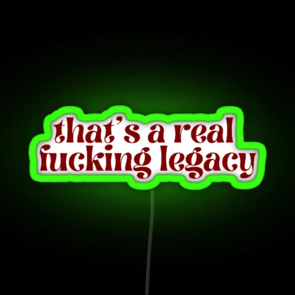 That S A Real Fucking Legacy Taylor Swift RGB Neon Sign