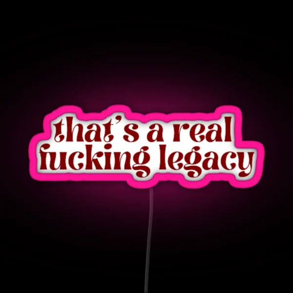That S A Real Fucking Legacy Taylor Swift RGB Neon Sign