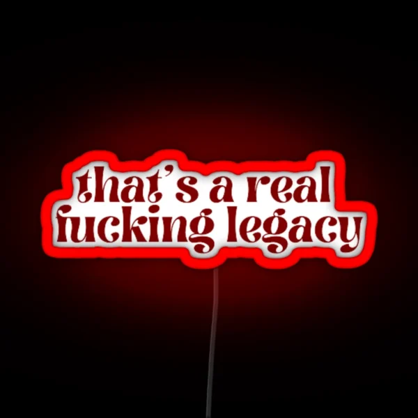 That S A Real Fucking Legacy Taylor Swift RGB Neon Sign