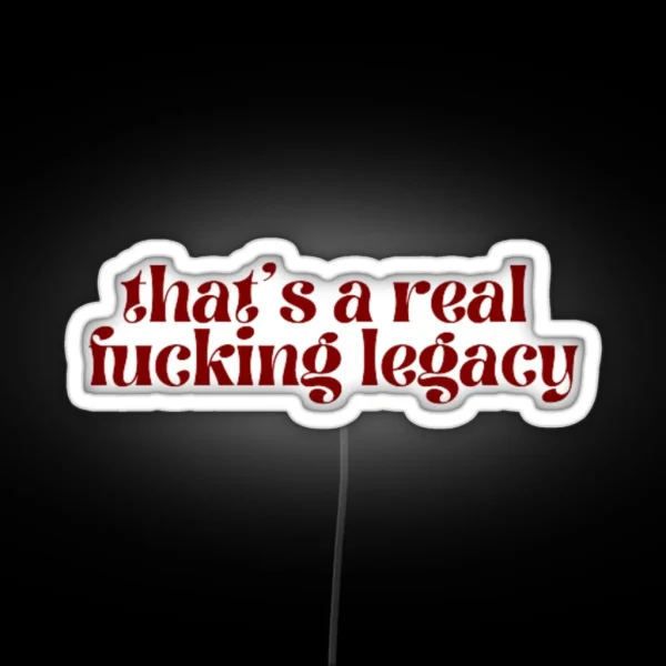 That S A Real Fucking Legacy Taylor Swift RGB Neon Sign