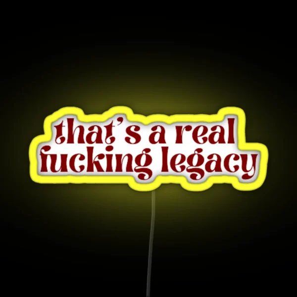 That S A Real Fucking Legacy Taylor Swift RGB Neon Sign