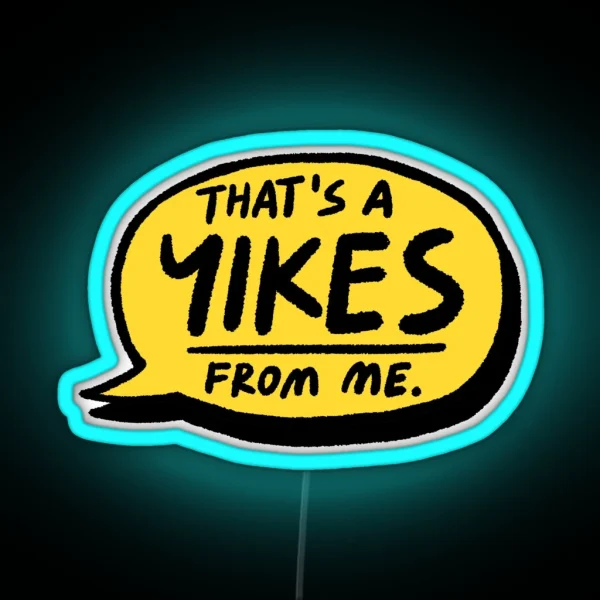 That S A YIKES From Me RGB Neon Sign