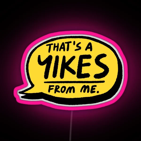 That S A YIKES From Me RGB Neon Sign