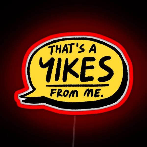 That S A YIKES From Me RGB Neon Sign
