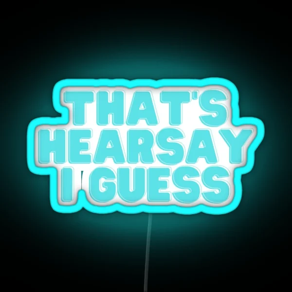 That S Hearsay I Guess RGB Neon Sign