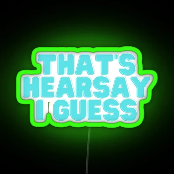 That S Hearsay I Guess RGB Neon Sign