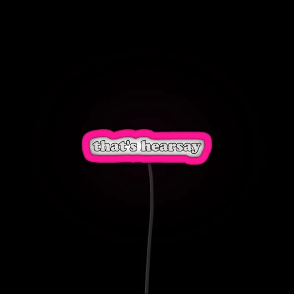 That S Hearsay RGB Neon Sign