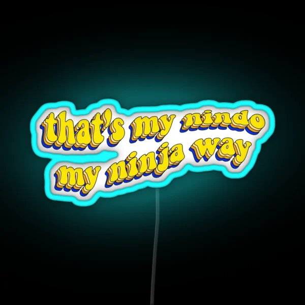 That S My Nindo My Ninja Way RGB Neon Sign