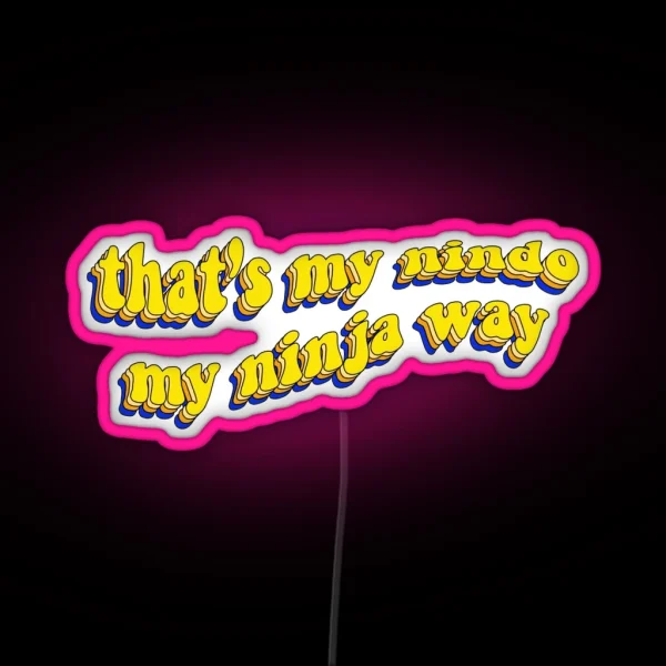 That S My Nindo My Ninja Way RGB Neon Sign