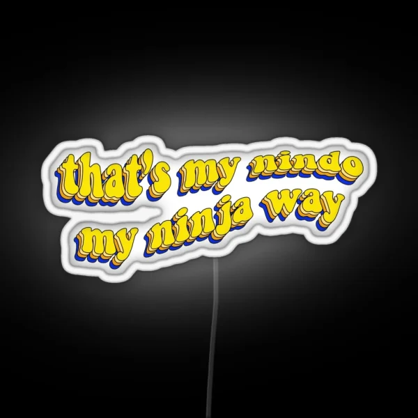 That S My Nindo My Ninja Way RGB Neon Sign