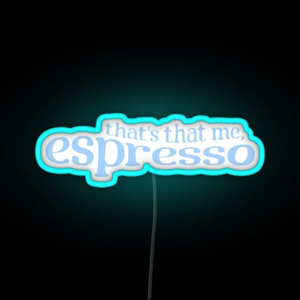 That S That Me Espresso Blue RGB Neon Sign