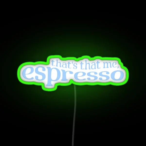That S That Me Espresso Blue RGB Neon Sign