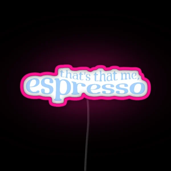 That S That Me Espresso Blue RGB Neon Sign