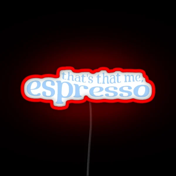 That S That Me Espresso Blue RGB Neon Sign