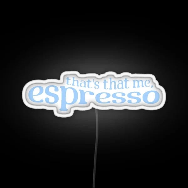 That S That Me Espresso Blue RGB Neon Sign