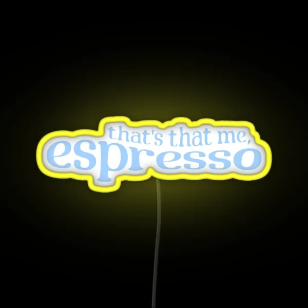 That S That Me Espresso Blue RGB Neon Sign
