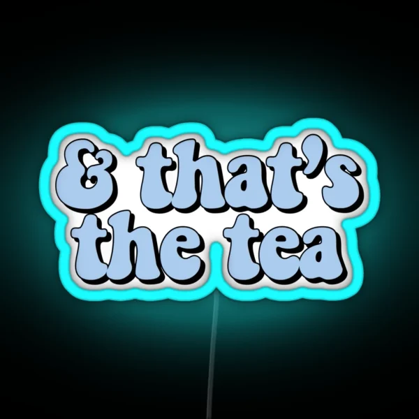 That S The Tea Blue RGB Neon Sign