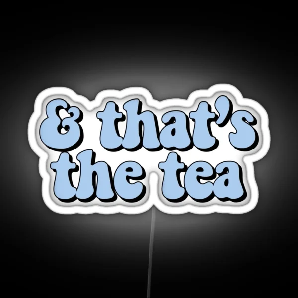 That S The Tea Blue RGB Neon Sign