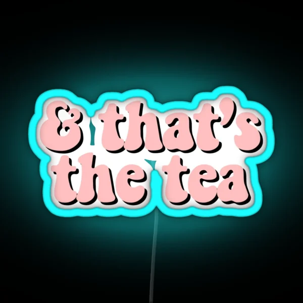 That S The Tea Pink RGB Neon Sign