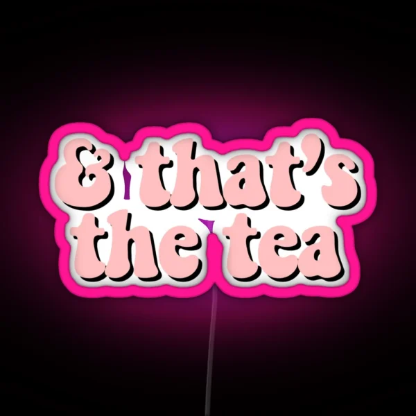 That S The Tea Pink RGB Neon Sign