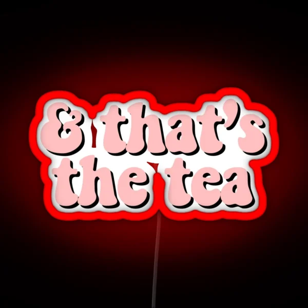 That S The Tea Pink RGB Neon Sign