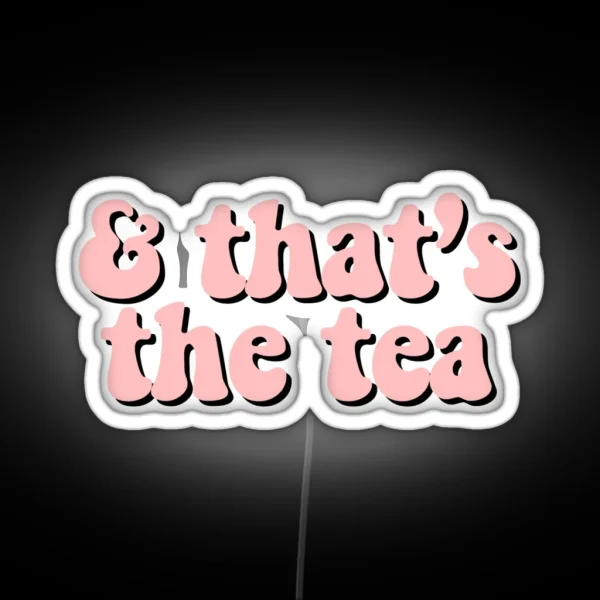 That S The Tea Pink RGB Neon Sign