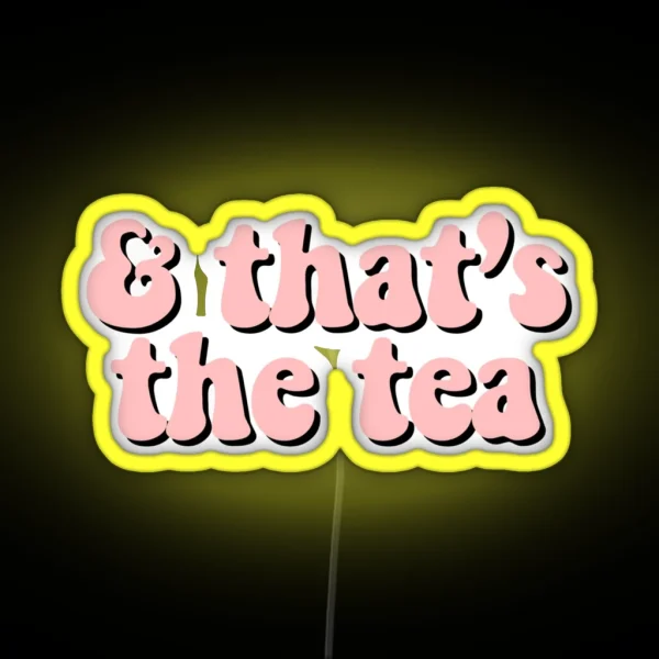 That S The Tea Pink RGB Neon Sign
