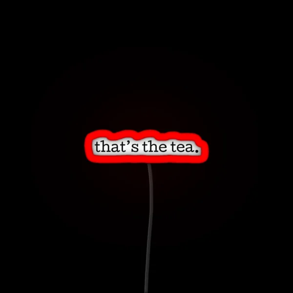 That S The Tea RGB Neon Sign