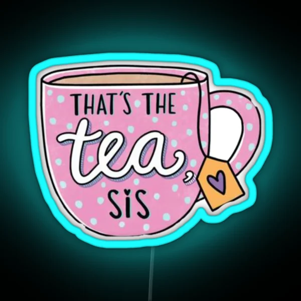 That S The Tea Sis Led RGB Neon Sign