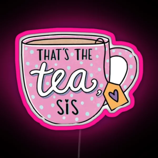 That S The Tea Sis Led RGB Neon Sign