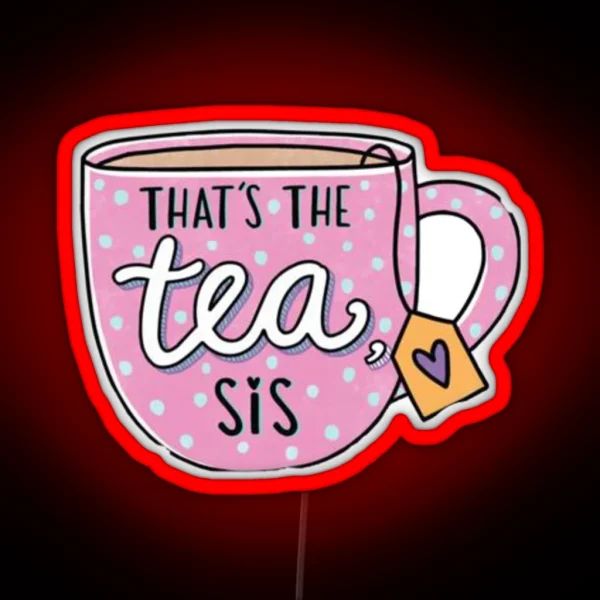 That S The Tea Sis Led RGB Neon Sign