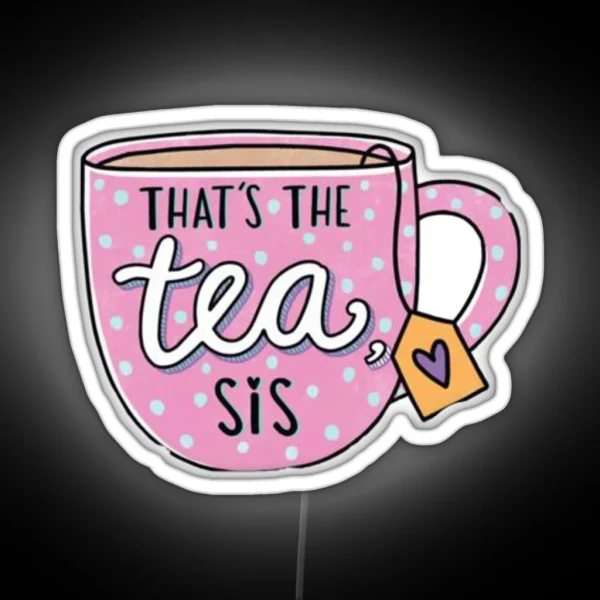 That S The Tea Sis Led RGB Neon Sign