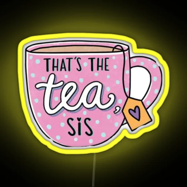 That S The Tea Sis Led RGB Neon Sign