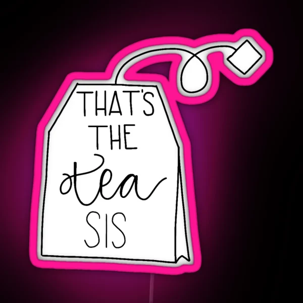 That S The Tea Sis Led RGB Neon Sign