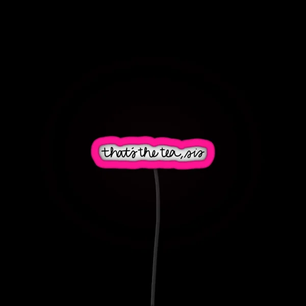 That S The Tea Sis RGB Neon Sign