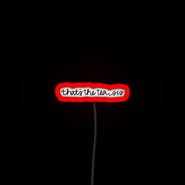That S The Tea Sis RGB Neon Sign