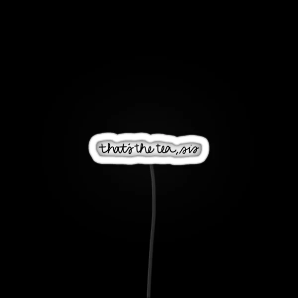 That S The Tea Sis RGB Neon Sign