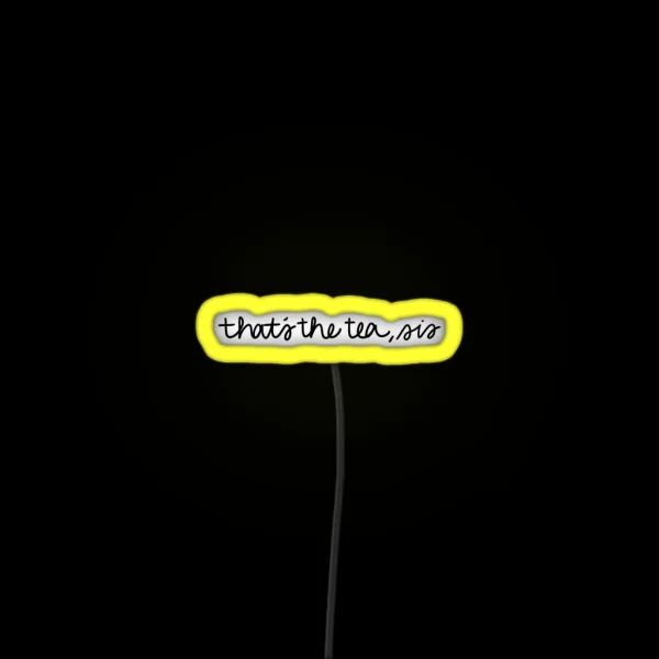 That S The Tea Sis RGB Neon Sign