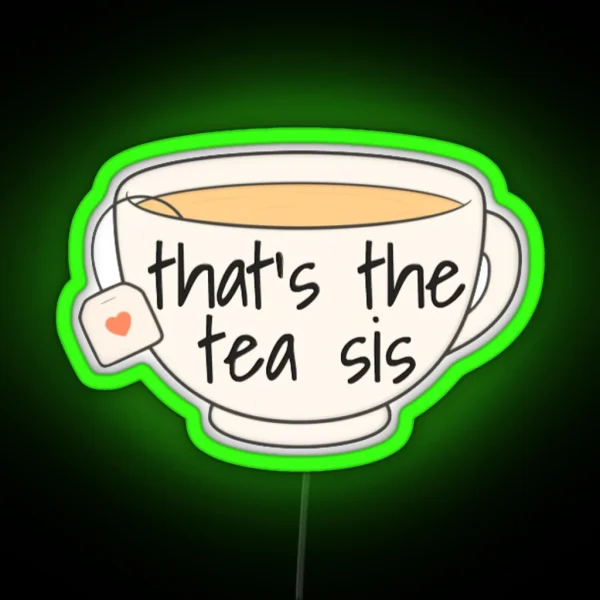 That S The Tea Sis RGB Neon Sign