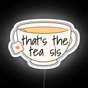 That S The Tea Sis RGB Neon Sign